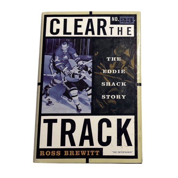 Clear The Track By Ross Brewitt Hardcover Biography Of Eddie Shack - Picture 1 of 13
